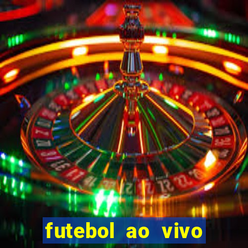 futebol ao vivo hoje futemax